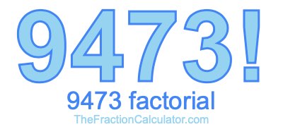 9473 Factorial