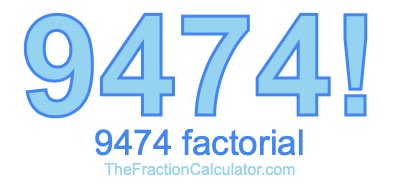 9474 Factorial