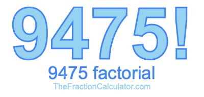 9475 Factorial