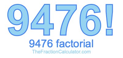 9476 Factorial