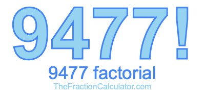 9477 Factorial