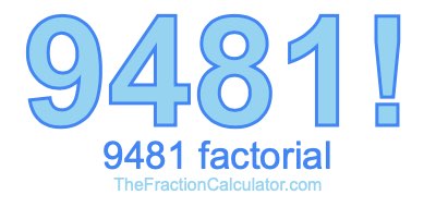 9481 Factorial
