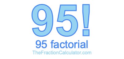 95 Factorial