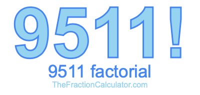 9511 Factorial