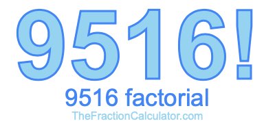 9516 Factorial