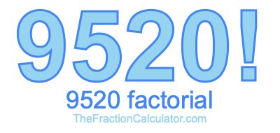 9520 Factorial