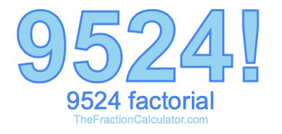 9524 Factorial