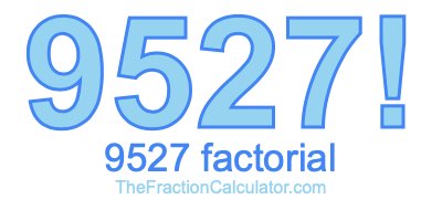 9527 Factorial