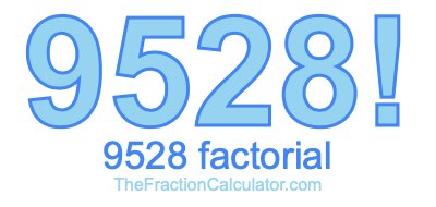 9528 Factorial