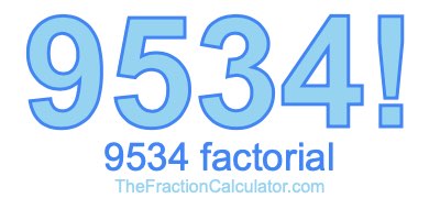 9534 Factorial