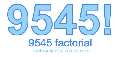 9545 Factorial