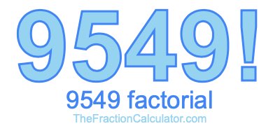 9549 Factorial