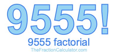 9555 Factorial