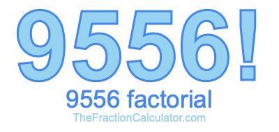 Factorial of 9556 9556 Factorial