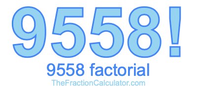 9558 Factorial