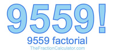 Factorial of 9559 9559 Factorial