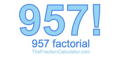 Factorial of 957 957 Factorial