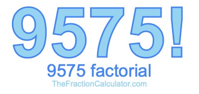 9575 Factorial