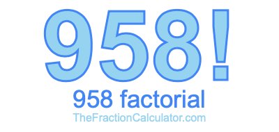958 Factorial