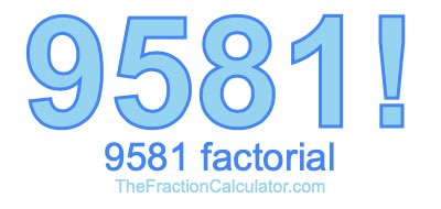 9581 Factorial