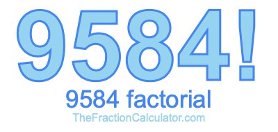 Factorial of 9584 9584 Factorial