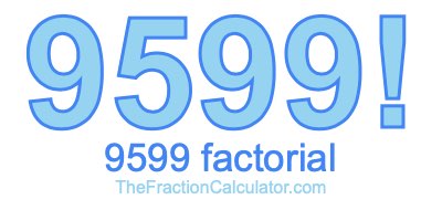 9599 Factorial