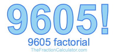 9605 Factorial