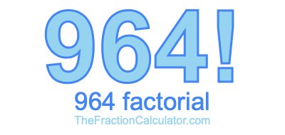 Factorial of 964 964 Factorial
