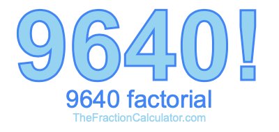 9640 Factorial