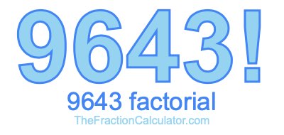 9643 Factorial