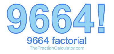 Factorial of 9664 9664 Factorial