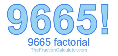 Factorial of 9665 9665 Factorial