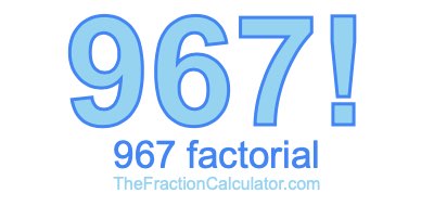 967 Factorial