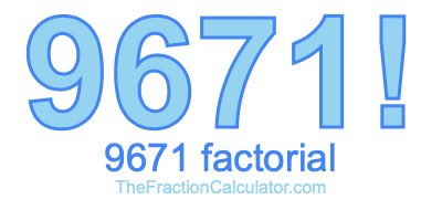 9671 Factorial