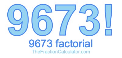 9673 Factorial