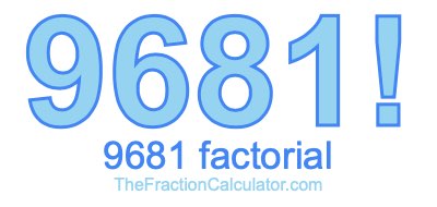 Factorial of 9681 9681 Factorial