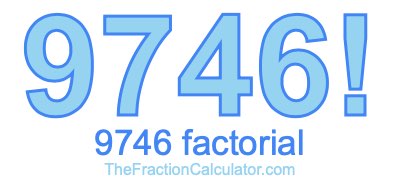 9746 Factorial