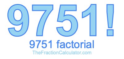 9751 Factorial