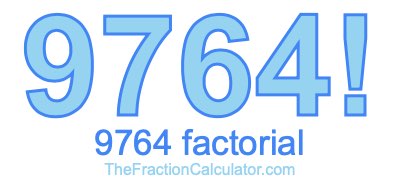 Factorial of 9764 9764 Factorial