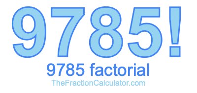 9785 Factorial