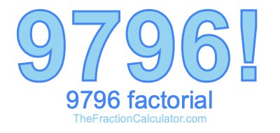 9796 Factorial