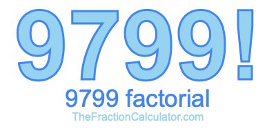 9799 Factorial
