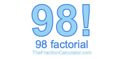 98 Factorial