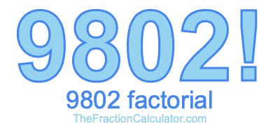 9802 Factorial