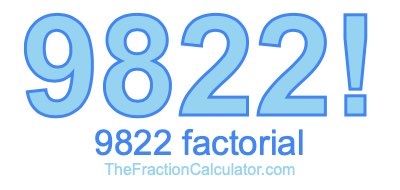 9822 Factorial