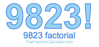 9823 Factorial