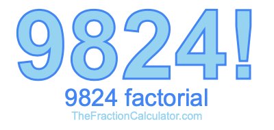 9824 Factorial