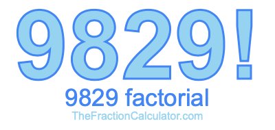9829 Factorial
