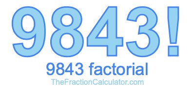 Factorial of 9843 9843 Factorial