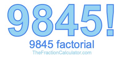9845 Factorial